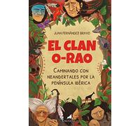 El Clan O-Rao: Caminando con neandertales por la península ibérica (Literatura infantil)