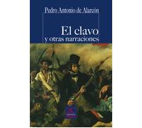 El clavo y otras narraciones (Nueva edición) | Pedro Antonio De Alarcón, Tomás Rodríguez