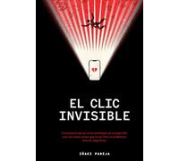 El clic invisible: O la historia de un amor prohibido en el siglo XXI, con un nuevo actor que no es Dios ni el destino, sino un algoritmo