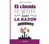 El cliente no siempre tiene la razón (Empresa y Gestión)