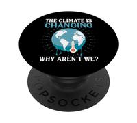 El clima está cambiando ¿Por qué no lo somos? - Calentamiento Global PopSockets PopGrip Adhesivo