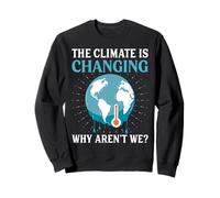 El clima está cambiando ¿Por qué no lo somos? - Calentamiento Global Sudadera