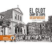 El Clot-Camp De L'Arpa Desaparegut: 104 (Catalunya Desapareguda)