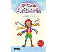 El club Arcoíris 1. La misión de Iris (Aprende a leer con mayúsculas)