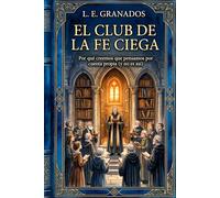 EL CLUB DE LA FE CIEGA: Por qué creemos que pensamos por cuenta propia (y no es así)
