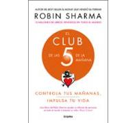 El Club De Las 5 De La Mañana: Controla Tus Mañanas Impulsa Tu Vida