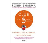 El Club de las 5 de la mañana: Controla tus mañanas, impulsa tu vida (Crecimiento personal)
