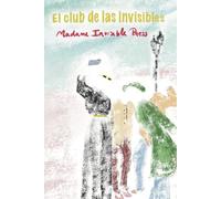 El club de las Invisibles: Pertenece (Los cuadernos de Madame Invisible Press)