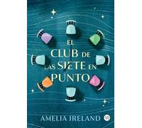 El club de las siete en punto: Cuatro desconocidos. Una invitación inesperada. Una cita que podría cambiarlo todo. (VR)