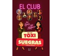 El Club de las Toxisuegras.: Cómo no perder la cabeza (ni la pareja) ¡y vivir para chismearlo!