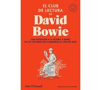 El club de lectura de David Bowie: Una invitación a la lectura a través de los 100 libros que cambiaron la vida del mito (BLACKIE BOOKS)