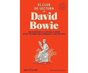 El club de lectura de David Bowie: Una invitación a la lectura a través de los 100 libros que cambiaron la vida del mito