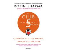 El Club de les 5 de la matinada: Controla els teus matins, impulsa la teva vida (Divulgació) (Catalán)