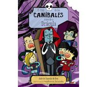 El Club de los Caníbales muerde a Drácula: El Club de los Caníbales, 2 (LITERATURA INFANTIL - Narrativa infantil)