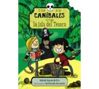 El Club de los Caníbales se traga la isla del Tesoro: El Club de los Caníbales, 3 (LITERATURA INFANTIL - Narrativa infantil)