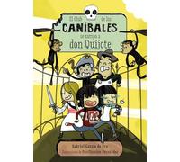 El Club de los Caníbales se zampa a don Quijote: El Club de los Caníbales, 1 (LITERATURA INFANTIL - Narrativa infantil)