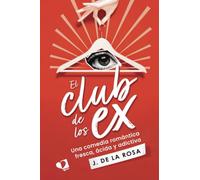 El club de los ex: Una comedia romántica fresca, ácida y adictiva