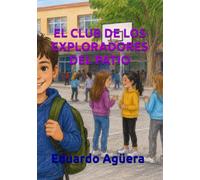 El club de los exploradores del patio: Cuento para niño de 8 a 9 años. 20 Aventuras divertidas para descubrir la ciencia, la naturaleza y el poder del trabajo en equipo» (Cuentos hermosos)