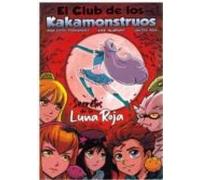 El Club De Los Kakamonstruos. Secretos De La Luna Roja