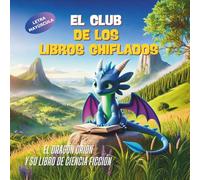 "El Club de los Libros Chiflados 3 - El Dragón Orión y su Libro de Ciencia Ficción": Letra mayúscula y texto rimado - A partir de 4 años