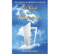 El Club De Los Milagros: Como Convertir Tus Pensamientois En Realidad / How Thoughts Become Reality (PSICOLOGÍA)
