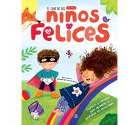 El Club de los Niños Felices: Cuentos y Consejos para Aprender a Gestionar las Emociones: 3