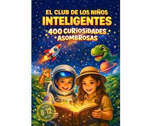El Club de los Niños Inteligentes - 400 Asombrosas Curiosidades para Niños de 8 a 12 Años: Descubre datos increíbles sobre animales, ciencia, ... artificial, cómics y mucho mucho más...: 1