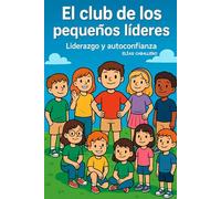 El club de los pequeños líderes: Liderazgo y autoconfianza