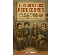 El Club de los Perdedores: Manual de supervivencia para fracasados con aspiraciones