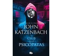 El club de los psicópatas | John Katzenbach, Alejandra Ramos