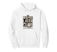 El Club de Maybe Later Porque más Tarde Significa Nunca café Sudadera con Capucha