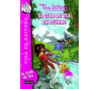 El Club de Tea en peligro: Vida en Ratford 3 (Tea Stilton)