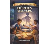 El Club Secreto de los Héroes sin Capa: Descubre tu capa invisible: valores y autoestima