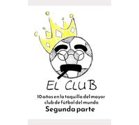 El club (segunda parte): 10 años en la taquilla del mayor club de fútbol del mundo