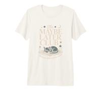 El Club Tal Vez más Tarde Porque después Significa Nunca Gato Camiseta Premium