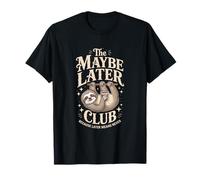El Club Tal Vez más Tarde Porque después Significa Nunca Perezoso Camiseta