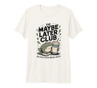 El Club Tal Vez más Tarde Porque más Tarde Significa Nunca Rana Camiseta Premium