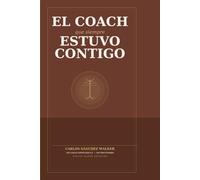El Coach que Siempre Estuvo Contigo (Colección Digital Bloom Coaching)