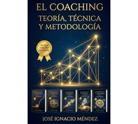El Coaching. Teoría, técnicas y metodología: Libro completo para aprender a desarrollar tus habilidades (Quiero aprender Coaching)