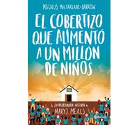 El Cobertizo Que Alimento A Un Millon De Niños