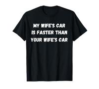 El Coche de mi Esposa es más rápido Que el tuyo Drag Racer Cita Diciendo Camiseta