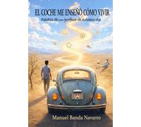 El coche me enseñó cómo conducir: Relatos de un profesor de autoescuela