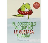 El Cocodrilo Al Que No Le Gustaba El Agua (SIN COLECCION)