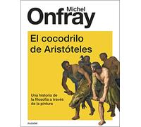 El cocodrilo de Aristóteles: Una historia de la filosofía a través de la pintura (Contextos)