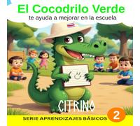 El Cocodrilo Verde te ayuda a mejorar en la escuela (Aprendizajes básicos)