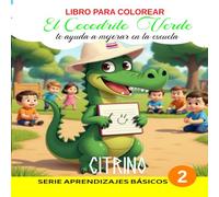 El Cocodrilo Verde te ayuda a mejorar en la escuela: Libro para colorear (Libros para colorear)