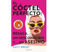 El cóctel perfecto: resaca, un desconocido y... un asesino: Un ingenioso y absolutamente apasionante thriller policial lleno de humor negro