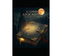 El Codex Apocalypsis: El Último Testamento