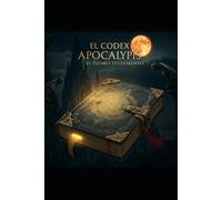 El Codex Apocalypsis: El Último Testamento