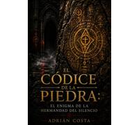 El Códice de la Piedra: El enigma de la Hermandad del Silencio